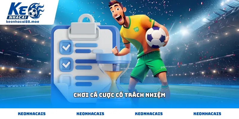 Nguyên tắc chơi cá cược có trách nhiệm tại Kèo Nhà Cái 88